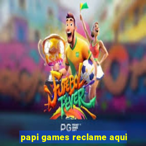 papi games reclame aqui